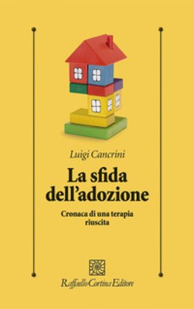 La sfida dell'adozione. Cronaca di una terapia riuscita Luigi Cancrini