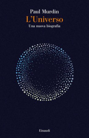L'universo. Una nuova biografia Paul Murdin