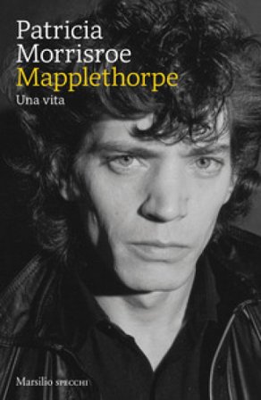 Mapplethorpe. Una vita Patricia Morrisroe