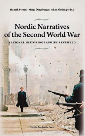 Nordic Narratives of the Second World War : national historiographies revisited - Bok av Uffe Østergård, Bo Stråth, m.fl. - Inbunden