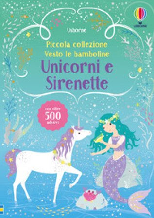 Unicorni e sirenette. Con adesivi. Ediz. a colori Fiona Watt