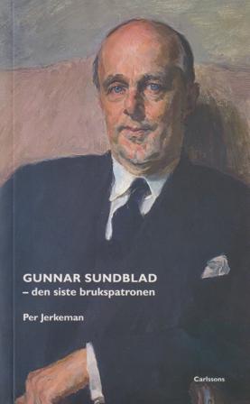 Gunnar Sundblad : den siste brukspatronen - Bok av Per Jerkeman - Danskt band