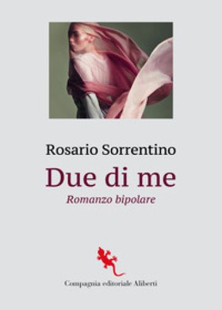 Due di me. Romanzo bipolare Rosario Sorrentino