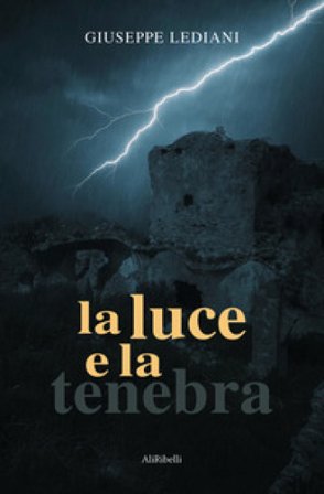 La luce e la tenebra Giuseppe Lediani