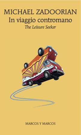 In viaggio contromano. The leisure seeker Michael Zadoorian