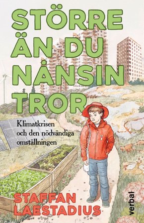 Större än du nånsin tror : Klimatkrisen och den nödvändiga omställningen, ISBN: 9789189524576