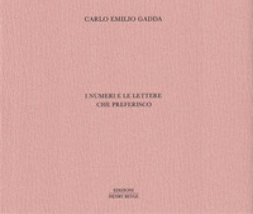 I numeri e le lettere che preferisco Carlo Emilio Gadda