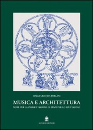 Musica e architettura. Note per la progettazione di spazi per lo spettacolo M. Cristina Forlani