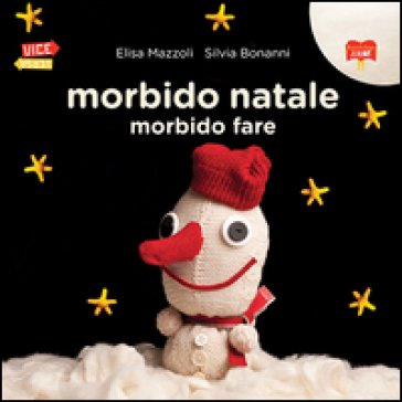 Morbido natale morbido fare. Ediz. illustrata Elisa Mazzoli