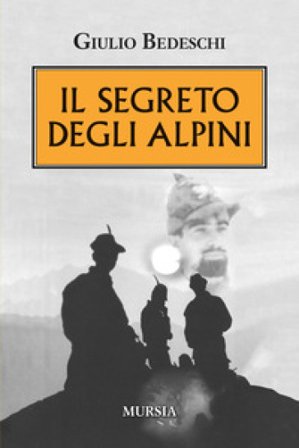 Il segreto degli alpini. Nuova ediz. Giulio Bedeschi
