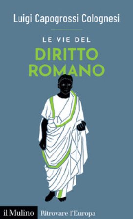 Le vie del diritto romano Luigi Capogrossi Colognesi