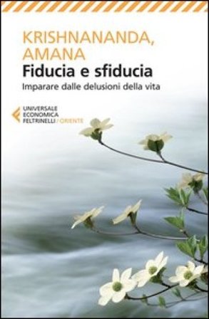 Fiducia e sfiducia. Imparare dalle delusioni della vita Thomas Trobe (Krishnananda)