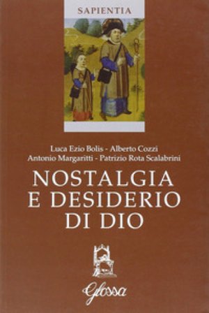 Nostalgia e desiderio di Dio. Atti del Corso (Marola, luglio 2005) Luca E. Bolis
