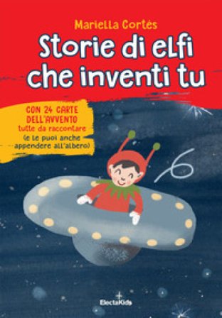 Storie di elfi che inventi tu. Ediz. a colori. Con 24 carte dell'Avvento Mariella Cortés