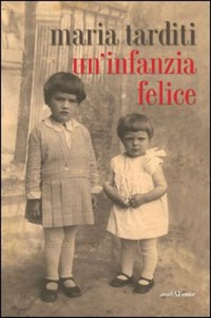 Un'infanzia felice Maria Tarditi