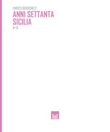 Anni settanta. Sicilia. Fotografie di Enrico Borrometi Enrico Borrometi