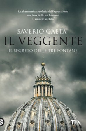 Il veggente. Il segreto delle Tre Fontane Saverio Gaeta