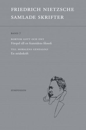 Samlade skrifter Band 7 :Bortom gott och ont / Till moralens genealogi, ISBN: 9789187483370