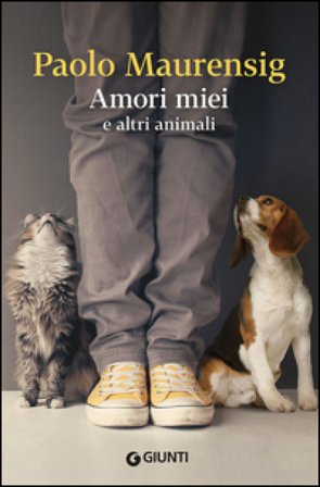 Amori miei e altri animali Paolo Maurensig
