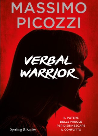 Verbal warrior. Il potere delle parole per disinnescare il conflitto Massimo Picozzi