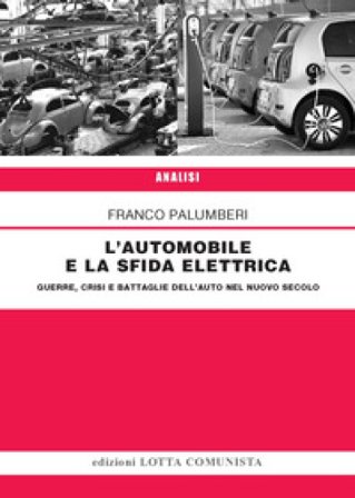 L'automobile e la sfida elettrica. Guerre, crisi e battaglie dell'auto nel nuovo secolo Franco Palumberi