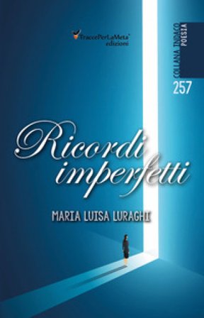 Ricordi imperfetti Maria Luisa Luraghi