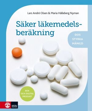 Säker läkemedelsberäkning : - Dos, styrka, mängd, ISBN: 9789127140967