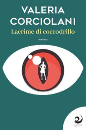 Lacrime di coccodrillo Valeria Corciolani