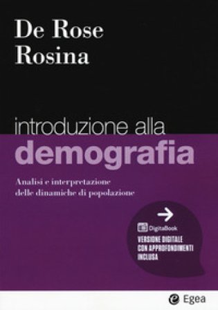 Introduzione alla demografia. Analisi e interpretazione delle dinamiche di popolazione Alessandro Rosina
