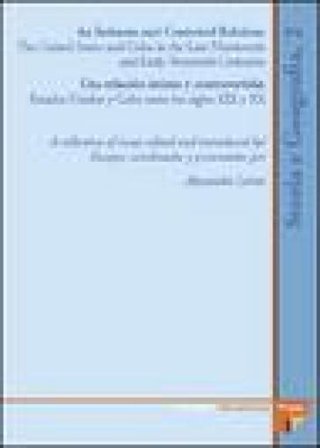 Intimate and contested relation. The United States and Cuba in the late nineteenth and early twentyeth (An)