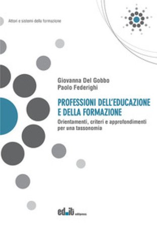 Professioni dell'educazione e della formazione. Orientamenti, criteri e approfondimenti per una tassonomia Giovanna Del Gobbo