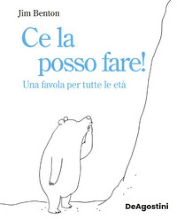 Ce la posso fare! Una favola per tutte le età. Ediz. illustrata Jim Benton