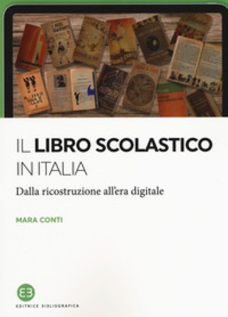 Il libro scolastico in Italia. Dalla ricostruzione all'era digitale Mara Conti
