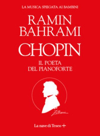 Chopin. Il poeta del pianoforte. La musica spiegata ai bambini Ramin Bahrami