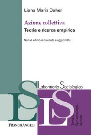 Azione collettiva. Teorie e ricerca empirica. Nuova ediz. Liana Maria Daher