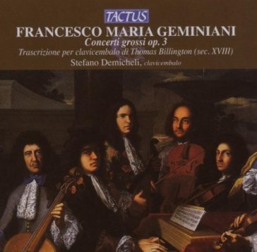 Geminiani concerti grossi op. 3 Demicheli Stefano