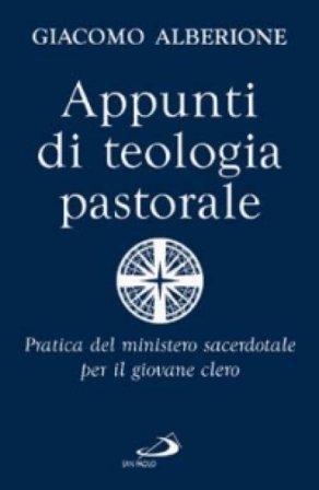 Appunti di teologia pastorale. Pratica del ministero sacerdotale per il giovane clero Giacomo Alberione
