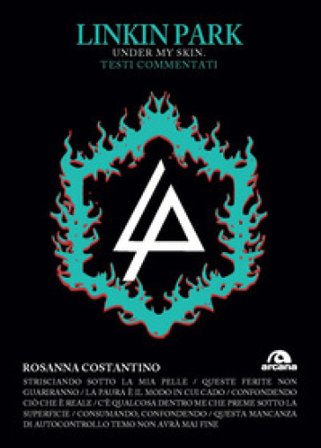 Linkin Park. Under my skin. Testi commentati Rosanna Costantino