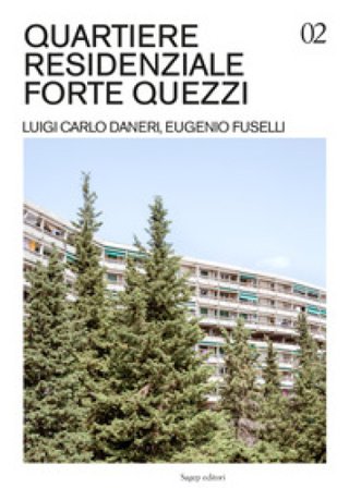 Quartiere residenziale Forte Quezzi. Luigi Carlo Daneri, Eugenio Fuselli. Ediz. illustrata Francesco Bacci