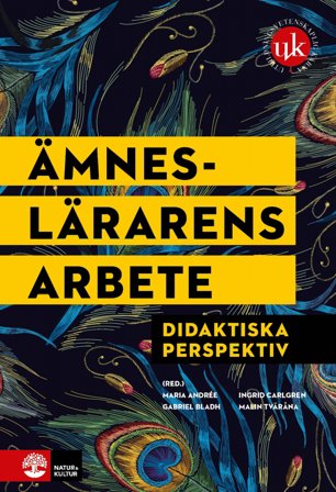 Ämneslärarens arbete : Didaktiska perspektiv, ISBN: 9789127828902