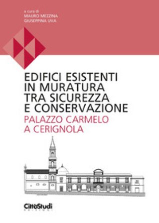 Edifici esistenti in muratura tra sicurezza e conservazione. Palazzo Carmelo a Cerignola
