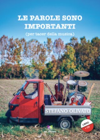 Le parole sono importanti (per tacer della musica). Con CD-Audio Stefano Olivato