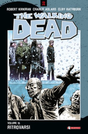 Ritrovarsi. The walking dead. Vol. 15 Robert Kirkman