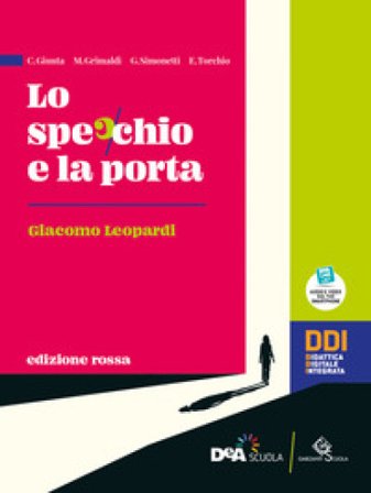 Lo specchio e la porta. Mille anni di letteratura. Ediz. rossa. Leopardi. Per le Scuole superiori. Con e-book. Con espansione online C. Giunta
