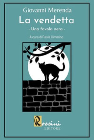 La vendetta. Una favola nera Giovanni Merenda