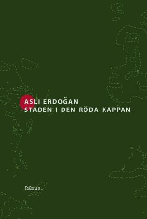 Staden i den röda kappan - Bok av Asli Erdogan - Inbunden