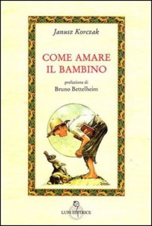 Come amare il bambino Janusz Korczak