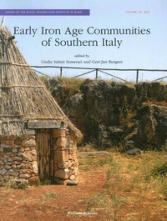 Early Iron Age Communities of Southern Italy. Papers of The Royal Netherlands Institute in Rome (2015) Giulia Saltini Semerari