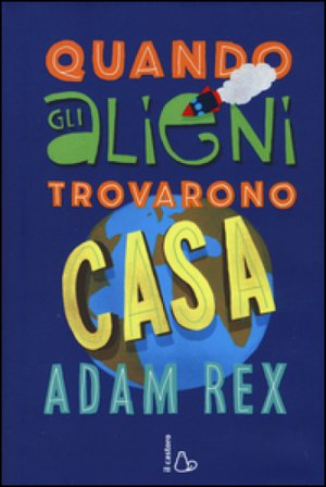 Quando gli alieni trovarono casa Adam Rex