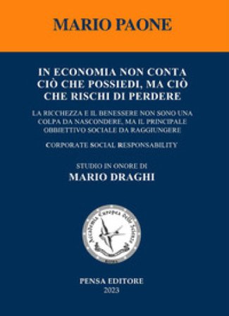 In economia non conta ciò che possiedi, ma ciò che rischi di perdere. La ricchezza e il benessere non sono una colpa da nascondere, ma il principale 